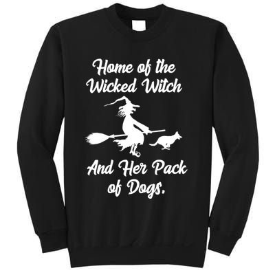 Home Of The Wicked Witch And Her Pack Of Dogs Funny Sweatshirt