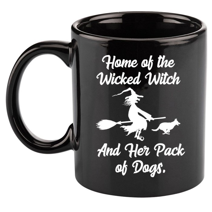 Home Of The Wicked Witch And Her Pack Of Dogs Funny 11oz C Handle Ceramic Mug