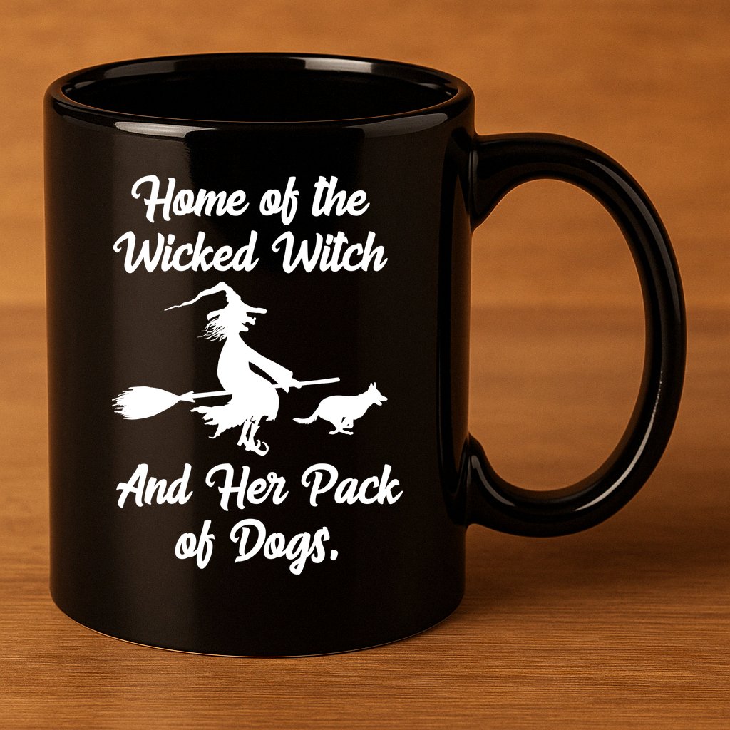 Home Of The Wicked Witch And Her Pack Of Dogs Funny 11oz C Handle Ceramic Mug
