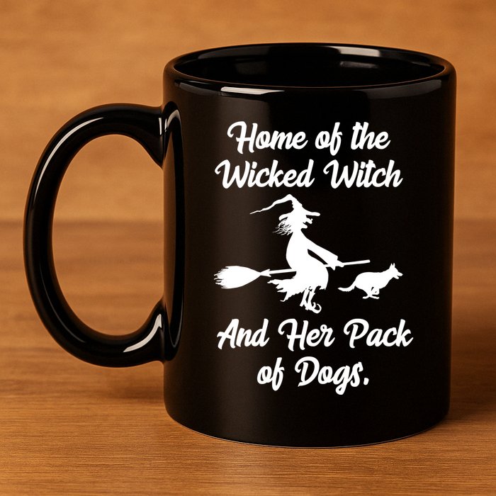 Home Of The Wicked Witch And Her Pack Of Dogs Funny 11oz C Handle Ceramic Mug