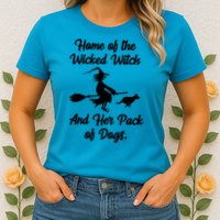 Home Of The Wicked Witch And Her Pack Of Dogs Funny Womens T-Shirt