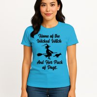 Home Of The Wicked Witch And Her Pack Of Dogs Funny Womens T-Shirt