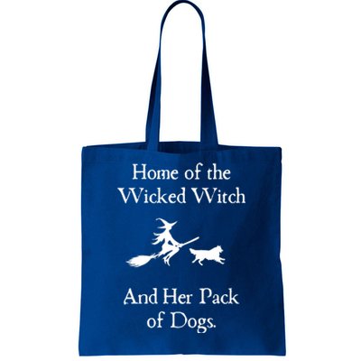 Home Of The Wicked Witch And Her Pack Of Dog Funny Halloween Tote Bag