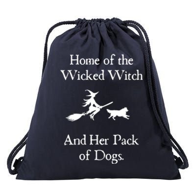 Home Of The Wicked Witch And Her Pack Of Dog Funny Halloween Drawstring Bag