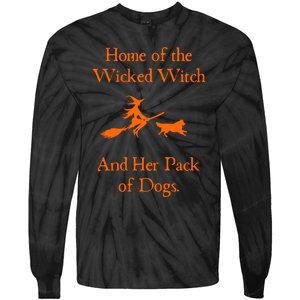 Home Of The Wicked Witch And Her Pack Of Dog Funny Halloween Tie-Dye Long Sleeve Shirt