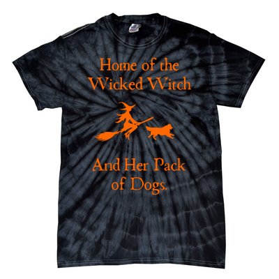 Home Of The Wicked Witch And Her Pack Of Dog Funny Halloween Tie-Dye T-Shirt