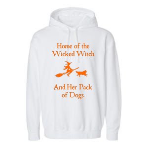 Home Of The Wicked Witch And Her Pack Of Dog Funny Halloween Garment-Dyed Fleece Hoodie