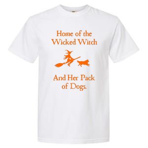 Home Of The Wicked Witch And Her Pack Of Dog Funny Halloween Garment-Dyed Heavyweight T-Shirt