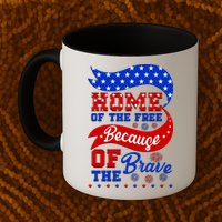 Home Of The Free Because Of The Brave 4th Of July Mug