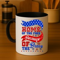 Home Of The Free Because Of The Brave 4th Of July Mug