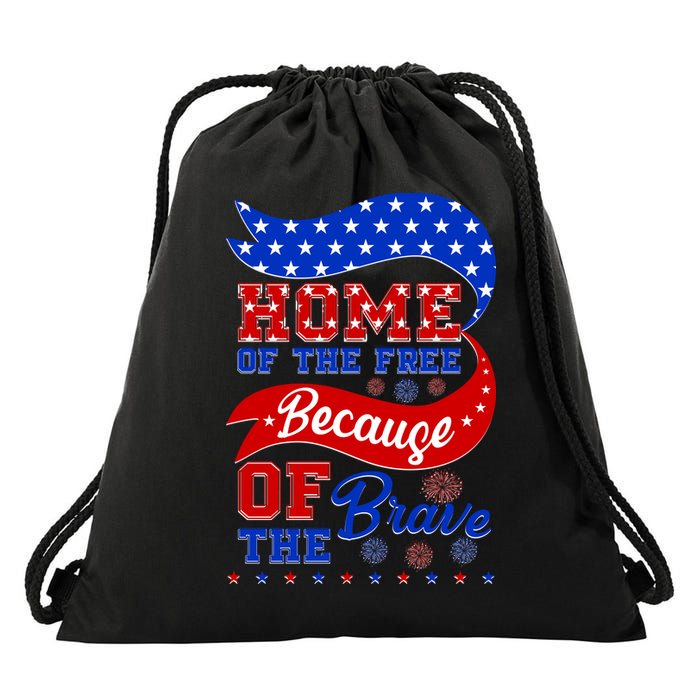 Home Of The Free Because Of The Brave 4th Of July Drawstring Bag