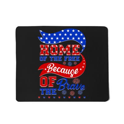 Home Of The Free Because Of The Brave 4th Of July Mousepad