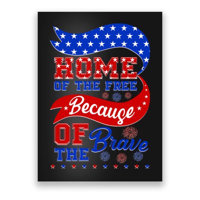 Home Of The Free Because Of The Brave 4th Of July Poster