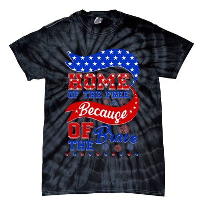 Home Of The Free Because Of The Brave 4th Of July Tie-Dye T-Shirt