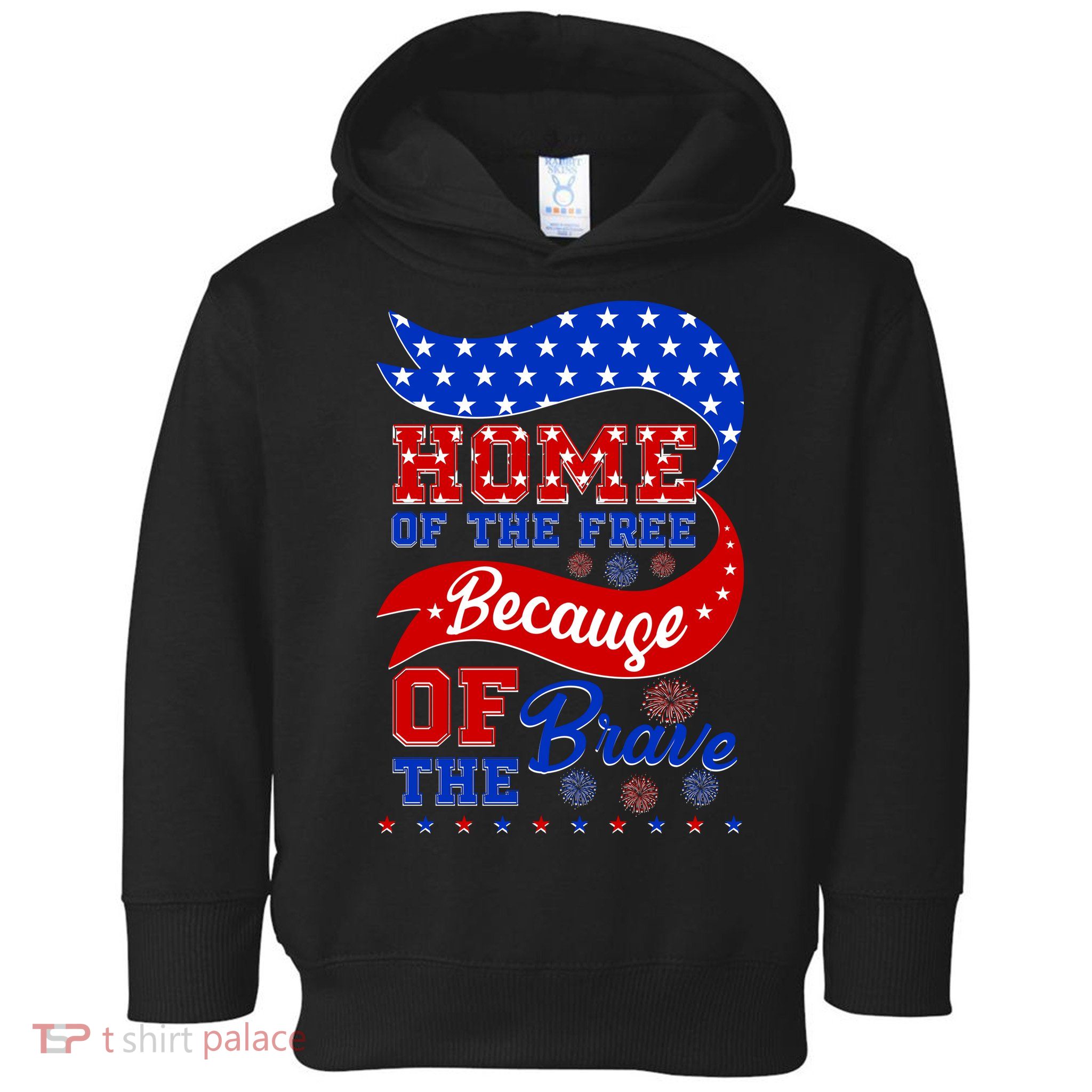 Home Of The Free Because Of The Brave 4th Of July Toddler Hoodie