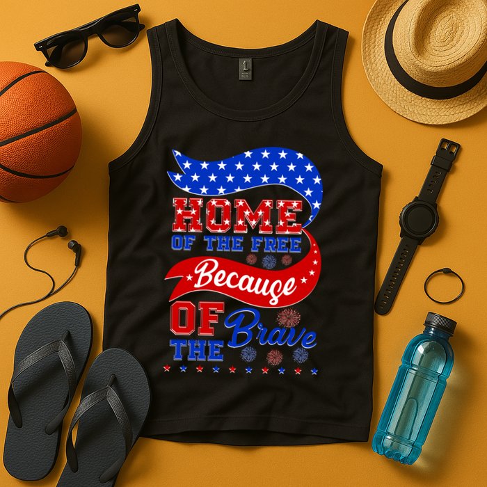 Home Of The Free Because Of The Brave 4th Of July Tank Top