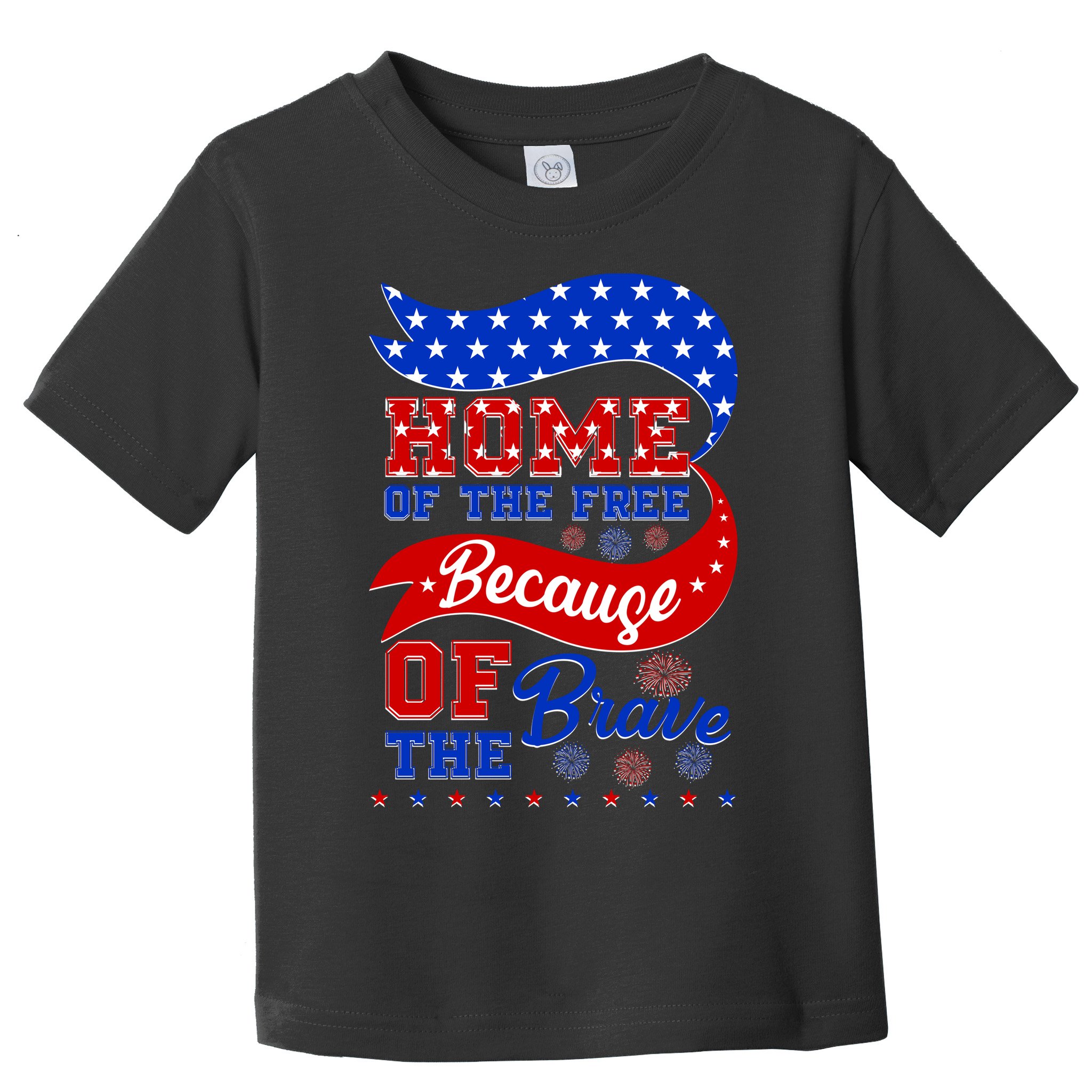 Home Of The Free Because Of The Brave 4th Of July Toddler T-Shirt