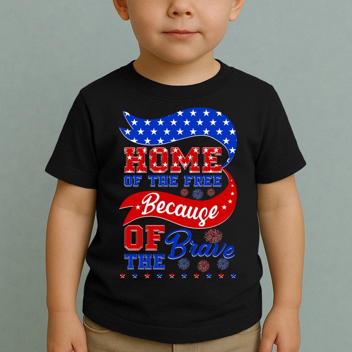 Home Of The Free Because Of The Brave 4th Of July Toddler T-Shirt