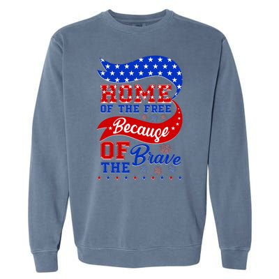 Home Of The Free Because Of The Brave 4th Of July Garment-Dyed Sweatshirt