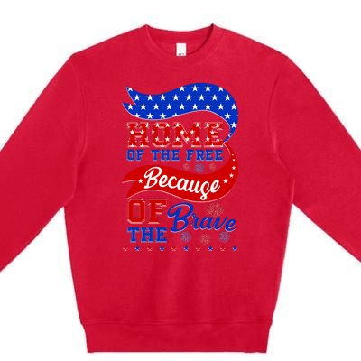 Home Of The Free Because Of The Brave 4th Of July Premium Crewneck Sweatshirt