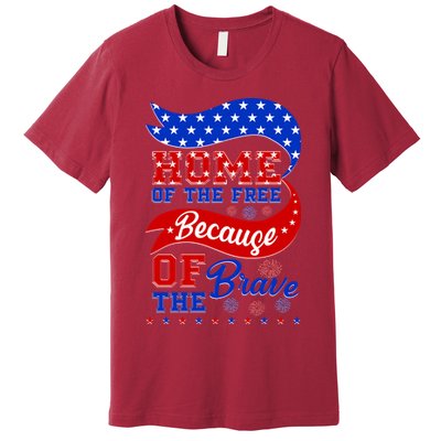 Home Of The Free Because Of The Brave 4th Of July Premium T-Shirt