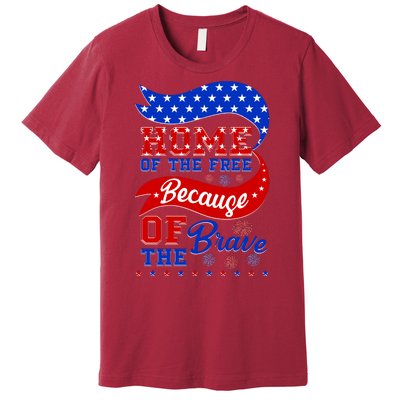 Home Of The Free Because Of The Brave 4th Of July Premium T-Shirt