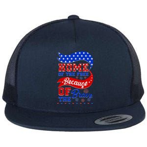 Home Of The Free Because Of The Brave 4th Of July Flat Bill Trucker Hat