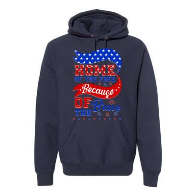 Home Of The Free Because Of The Brave 4th Of July Premium Hoodie