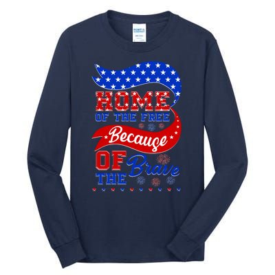 Home Of The Free Because Of The Brave 4th Of July Tall Long Sleeve T-Shirt