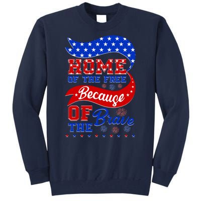 Home Of The Free Because Of The Brave 4th Of July Tall Sweatshirt