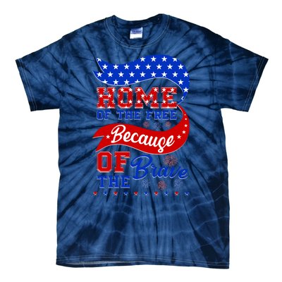 Home Of The Free Because Of The Brave 4th Of July Tie-Dye T-Shirt