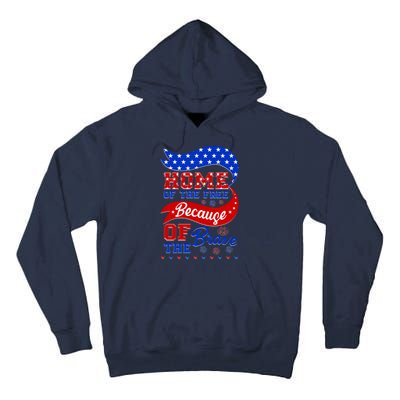 Home Of The Free Because Of The Brave 4th Of July Tall Hoodie