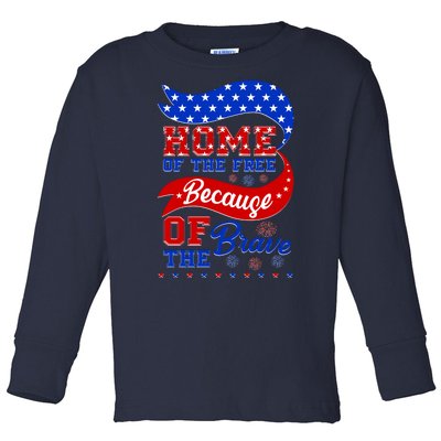 Home Of The Free Because Of The Brave 4th Of July Toddler Long Sleeve Shirt