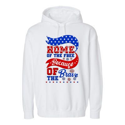 Home Of The Free Because Of The Brave 4th Of July Garment-Dyed Fleece Hoodie