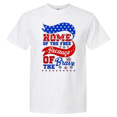 Home Of The Free Because Of The Brave 4th Of July Garment-Dyed Heavyweight T-Shirt