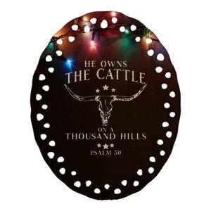 He Owns The Cattle On A Thousand Hills Psalm 50 Ceramic Oval Ornament