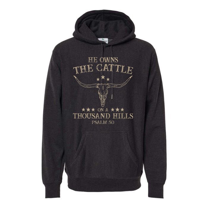 He Owns The Cattle On A Thousand Hills Psalm 50 Vintage Cow Premium Hoodie