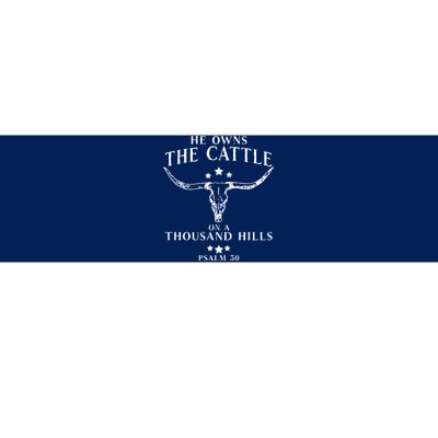 He Owns The Cattle On A Thousand Hills Psalm 50 Bumper Sticker