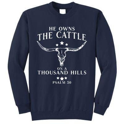 He Owns The Cattle On A Thousand Hills Psalm 50 Tall Sweatshirt