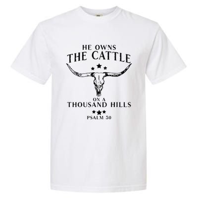 He Owns The Cattle On A Thousand Hills Psalm 50 Garment-Dyed Heavyweight T-Shirt