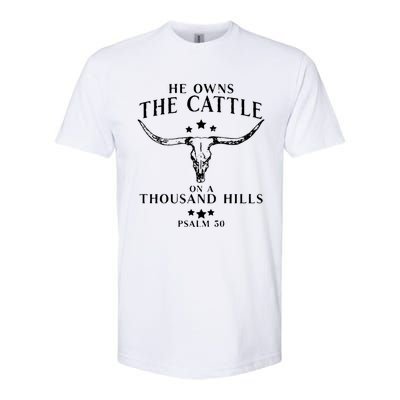 He Owns The Cattle On A Thousand Hills Psalm 50 Softstyle CVC T-Shirt