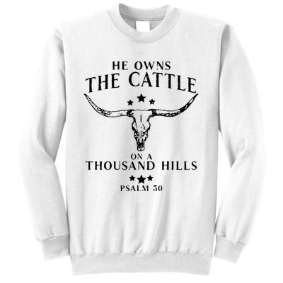 He Owns The Cattle On A Thousand Hills Psalm 50 Sweatshirt