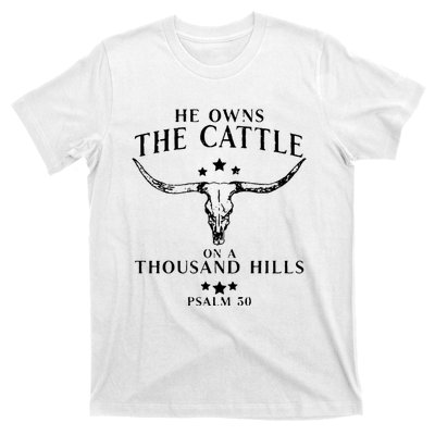 He Owns The Cattle On A Thousand Hills Psalm 50 T-Shirt