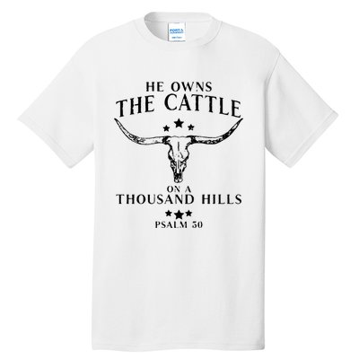 He Owns The Cattle On A Thousand Hills Psalm 50 Tall T-Shirt