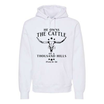 He Owns The Cattle On A Thousand Hills Psalm 50 Premium Hoodie