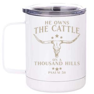 He Owns The Cattle On A Thousand Hills Psalm 50 12 oz Stainless Steel Tumbler Cup