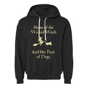 Home Of The Wicked Witch And Her Pack Of Dog Funny Halloween Garment-Dyed Fleece Hoodie