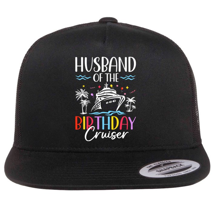 Husband Of The Birthday Cruiser Funny Cruise Birthday Flat Bill Trucker Hat