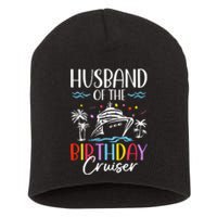 Husband Of The Birthday Cruiser Funny Cruise Birthday Short Acrylic Beanie