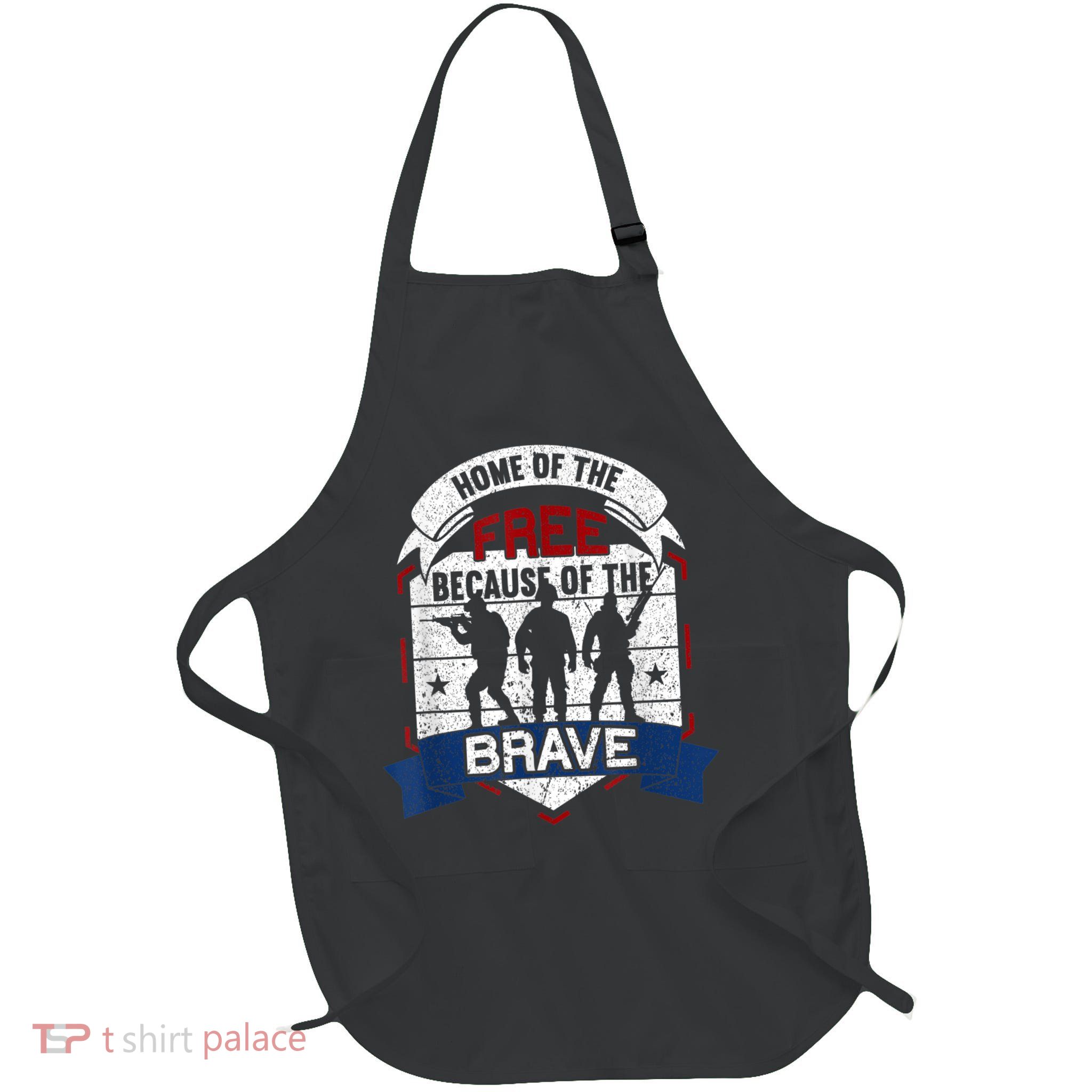 Home Of The Free Because Of The Brave Proud American Veteran Apron